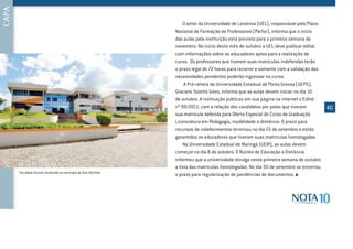 &$3$

                                                                            O setor da Universidade de Londrina (UEL), responsável pelo Plano
                                                                       Nacional de Formação de Professores (Parfor), informa que o início
                                                                       das aulas pela instituição está previsto para a primeira semana de
                                                                       novembro. No início deste mês de outubro a UEL deve publicar edital
                                                                       com informações sobre os educadores aptos para a realização do
                                                                       curso. Os professores que tiverem suas matrículas indeferidas terão
                                                                       o prazo legal de 72 horas para recorrer e somente com a validação das
                                                                       necessidades pendentes poderão ingressar no curso.
                                                                            A Pró-reitora da Universidade Estadual de Ponta Grossa (UEPG),
                                                                       Graciete Tozetto Góes, informa que as aulas devem iniciar no dia 10
                                                                       de outubro. A instituição publicou em sua página na internet o Edital
                                                                       nº 99/2011, com a relação dos candidatos por polos que tiveram         40
                                                                       sua matrícula deferida para Oferta Especial do Curso de Graduação
                                                                       Licenciatura em Pedagogia, modalidade a distância. O prazo para
                                                                       recursos de indeferimentos terminou no dia 23 de setembro e estão
                                                                       garantidos os educadores que tiveram suas matrículas homologadas.
                                                                            Na Universidade Estadual de Maringá (UEM), as aulas devem
                                                                       começar no dia 8 de outubro. O Núcleo de Educação a Distância
                                                                       informou que a universidade divulga nesta primeira semana de outubro
                                                                       a lista das matrículas homologadas. No dia 30 de setembro se encerrou
       Faculdade Vizivali, localizada no município de Dois Vizinhos.
                                                                       o prazo para regularização de pendências de documentos. X
 