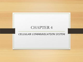CHAPTER 4
CELLULAR COMMUNICATION SYSTEM

 