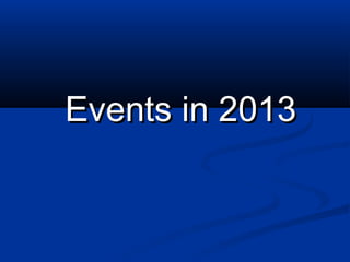 Events in 2013

 