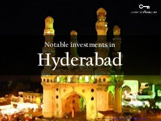 Notable investments in
Hyderabad
Image Source : http://www.isec.co/ATPics/charminar.jpg
 