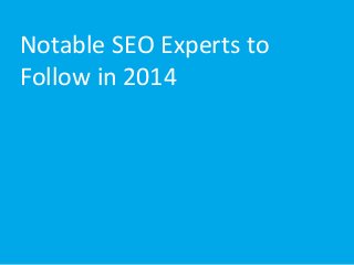 Notable SEO Experts to
Follow in 2014

 