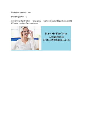 hintButton.disabled = true;
resultImage.src = "";
scoreDisplay.textContent = `You scored ${userScore} out of ${questions.length}
(${Math.round(userScore/questions
 