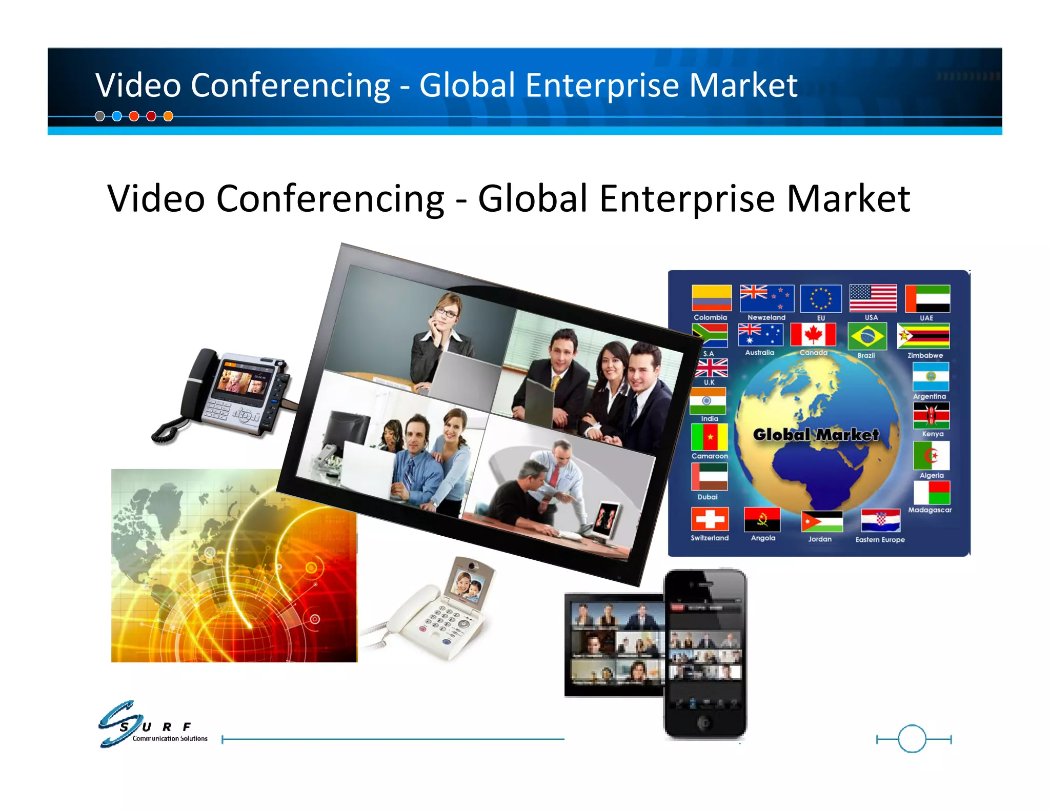 Video Conferencing - Global Enterprise Market


Video Conferencing - Global Enterprise Market
 