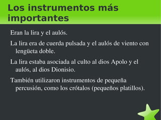 No utilizaban figuras rítmicas sino combinaciones de sonidos largos y cortos derivados de la medida silábica de los versos (pies métricos). 