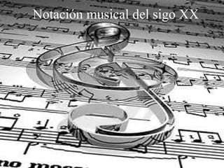 Notación musical del sigo XX 