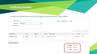 Instrucciones:
9. Verás el sub total de los items y/o categorías que asociaste a la Nota Débito.
 