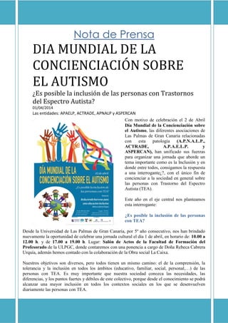 Nota de Prensa
DIA MUNDIAL DE LA
CONCIENCIACIÓN SOBRE
EL AUTISMO
¿Es posible la inclusión de las personas con Trastornos
d...