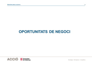 Eslovènia | Nota econòmica 6
Estratègia i Intel·ligència Competitiva
OPORTUNITATS DE NEGOCI
 