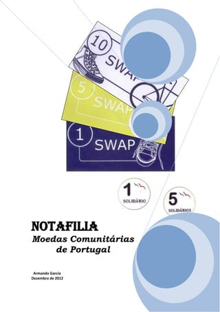 Notafilia
Moedas Comunitárias
    de Portugal

 Armando Garcia
Dezembro de 2012
 