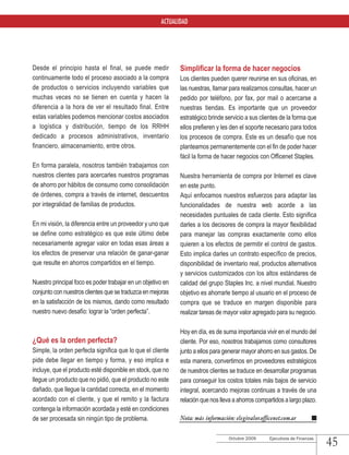 ACTUALIDAD




Desde el principio hasta el final, se puede medir            Simplificar la forma de hacer negocios
continuamente todo el proceso asociado a la compra           Los clientes pueden querer reunirse en sus oficinas, en
de productos o servicios incluyendo variables que            las nuestras, llamar para realizarnos consultas, hacer un
muchas veces no se tienen en cuenta y hacen la               pedido por teléfono, por fax, por mail o acercarse a
diferencia a la hora de ver el resultado final. Entre        nuestras tiendas. Es importante que un proveedor
estas variables podemos mencionar costos asociados           estratégico brinde servicio a sus clientes de la forma que
a logística y distribución, tiempo de los RRHH               ellos prefieren y les den el soporte necesario para todos
dedicado a procesos administrativos, inventario              los procesos de compra. Este es un desafío que nos
financiero, almacenamiento, entre otros.                     planteamos permanentemente con el fin de poder hacer
                                                             fácil la forma de hacer negocios con Officenet Staples.
En forma paralela, nosotros también trabajamos con
nuestros clientes para acercarles nuestros programas         Nuestra herramienta de compra por Internet es clave
de ahorro por hábitos de consumo como consolidación          en este punto.
de órdenes, compra a través de internet, descuentos          Aquí enfocamos nuestros esfuerzos para adaptar las
por integralidad de familias de productos.                   funcionalidades de nuestra web acorde a las
                                                             necesidades puntuales de cada cliente. Esto significa
En mi visión, la diferencia entre un proveedor y uno que     darles a los decisores de compra la mayor flexibilidad
se define como estratégico es que este último debe           para manejar las compras exactamente como ellos
necesariamente agregar valor en todas esas áreas a           quieren a los efectos de permitir el control de gastos.
los efectos de preservar una relación de ganar-ganar         Esto implica darles un contrato específico de precios,
que resulte en ahorros compartidos en el tiempo.             disponibilidad de inventario real, productos alternativos
                                                             y servicios customizados con los altos estándares de
Nuestro principal foco es poder trabajar en un objetivo en   calidad del grupo Staples Inc. a nivel mundial. Nuestro
conjunto con nuestros clientes que se traduzca en mejoras    objetivo es ahorrarle tiempo al usuario en el proceso de
en la satisfacción de los mismos, dando como resultado       compra que se traduce en margen disponible para
nuestro nuevo desafío: lograr la “orden perfecta”.           realizar tareas de mayor valor agregado para su negocio.

                                                             Hoy en día, es de suma importancia vivir en el mundo del
¿Qué es la orden perfecta?                                   cliente. Por eso, nosotros trabajamos como consultores
Simple, la orden perfecta significa que lo que el cliente    junto a ellos para generar mayor ahorro en sus gastos. De
pide debe llegar en tiempo y forma, y eso implica e          esta manera, convertirnos en proveedores estratégicos
incluye, que el producto esté disponible en stock, que no    de nuestros clientes se traduce en desarrollar programas
llegue un producto que no pidió, que el producto no este     para conseguir los costos totales más bajos de servicio
dañado, que llegue la cantidad correcta, en el momento       integral, acercando mejoras continuas a través de una
acordado con el cliente, y que el remito y la factura        relación que nos lleva a ahorros compartidos a largo plazo.
contenga la información acordada y esté en condiciones
de ser procesada sin ningún tipo de problema.                Nota: más información: elegivalor.officenet.com.ar

                                                                                  Octubre 2009     Ejecutivos de Finanzas
                                                                                                                            45
 