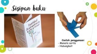Sisipan buku
Contoh penggunaan:
- Menulis cerita
- Hubungkait
 