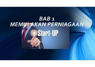 BAB 1
MEMULAKAN PERNIAGAAN
 