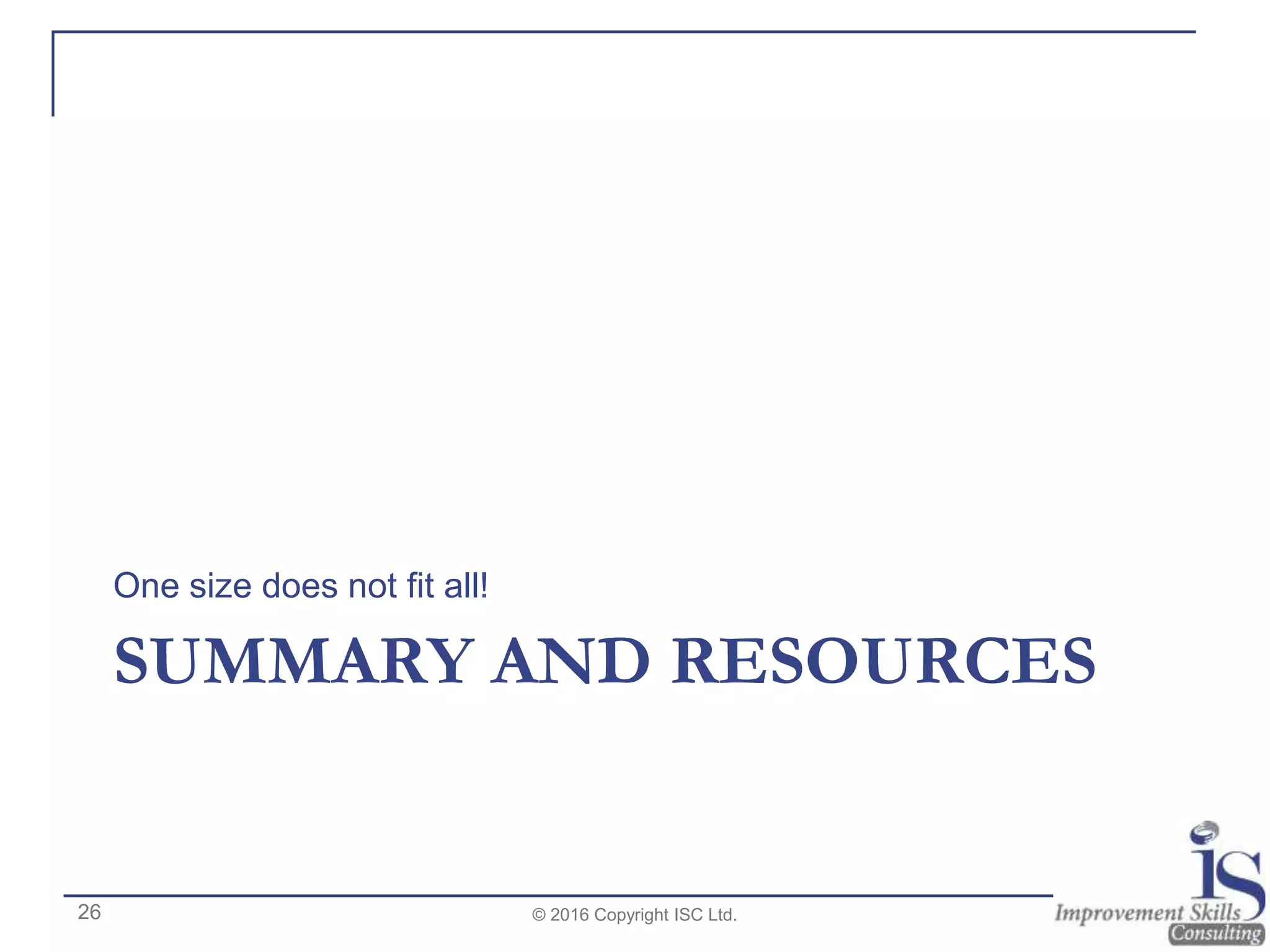 SUMMARY AND RESOURCES
One size does not fit all!
© 2016 Copyright ISC Ltd.26
 