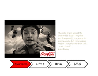 The coke brand won at the
                         awareness stage! the jingle
                         get downloaded, th...