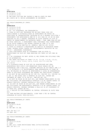 AISWEB - BOLETIM PERSONALIZADO - 01/05/2016 às 16:56:10 UTC - Total de Páginas: 49
página 10 de 49 :: IP 187.113.136.122 :: check 8DB0824C-EEC1-4050-ADF6B8690D22E907
AGA
D0787/2016
B) 25/04/16 17:45
C) 07/05/16 23:59
E) TWY MIKE CLSD BTN TWY FOXTROT E ABM DO PONTO DE PRKG
NR 1(PATIO NR 3) DEVIDO AFUNDAMENTO DE PAVIMENTO
SAO PAULO/CONGONHAS,SP (SBSP)
AGA
Z0969/2016
B) 12/03/16 03:38
C) 09/06/16 02:59
E) AD - AP COORDENADO, EM CONSEQUENCIA:
1) TODAS AS ACFT QUE PRETENDAM OPR EM SBSP TERAO SUAS OPS
CONDICIONADAS A DISPONIBILIDADE DE ATENDIMENTO EM FUNCAO DA
CAPACIDADE DE INFRAESTRUTURA INSTALADA NO AD E DEVERAO SOLICITAR O
ATENDIMENTO COM ANTECEDENCIA MNM DE 01 HR E MAX DE 120 HR DA HORA
DESEJADA DA OPS A CENTRAL INTEGRADA DE SLOTS ATRAVES DO SITE DO
CENTRO DE GERENCIAMENTO DA NAVEGACAO AEREA - CGNA (WWW.CGNA.GOV.BR)
NA OPCAO SERVICOS. O ATENDIMENTO SERA CONFIRMADO PELO FORNECIMENTO
DE UM CODIGO NUMERICO QUE DEVERA CONSTAR NO ITEM 18 DO PLN,
PRECEDIDO DA SIGLA RMK/CLR SP. EXEMPLO: RMK/CLR SPP 165342.
2) TODOS OS USUARIOS E PRESTADORES DE SERVICO DE NAVEGACAO AEREA
(PSNA) DEVERAO ESTAR CIENTES DOS PROCEDIMENTOS DESCRITOS NA ICA
100-41 - AERODROMOS COORDENADOS
3) SEJA CONSIDERADO ESTE AP COORDENADO COMO DE NIVEL A,
NECESSITANDO DE SLOT ATC PARA REALIZAR OPS TANTO DE LDG COMO DE
TKOF;
4) O AP COORDENADO DE SBSP (NIVEL A) NAO PODERA SER UTILIZADO COMO
AD DE ALTERNATIVA;
5) NAO SERAO APLICADOS OS ITENS 3.6.16, 3.6.18, 3.6.20, 3.6.21,
3.7, 3.8.1, 3.8.2, 3.8.4, 3.8.5, 3.8.6, 3.8.7 E 3.8.8 DA
ICA 100-41
6) A DISPONIBILIDADE DE SLOT ATC DE OPORTUNIDADE NAO SERA
APRESENTADA PELO SITE E SIM GERENCIADO PELOS ORGAOS ATC EM
COORDENACAO COM A SALA AIS, CONFORME PREVISTO NO AIP BRASIL ENR 1.9
7) OS CRITERIOS E OS PROCEDIMENTOS PARA APRESENTACAO DO PLANO DE
VOO, EM RELACAO AO PERIODO DE ANTECEDENCIA E LOCAL DE APRESENTACAO
SERAO OS APLICADOS ATUALMENTE NAS REGRAS DAS PUBLICACOES VIGENTES
8) AS ACFT DE ASA ROTATIVA EM FLT VFR (V), VFR/IFR (Z), IFR/VFR (Y)
E IFR (I) NAO ESTAO SUBJ A OBTENCAO DE SLOT ATC. DEVERA SER
INFORMADO NO CAMPO 18 DO PLN EX.: RMK/OPR HEL IFR.
9) AS ACFT DE POSSE DE UM SLOT ATC, QUE TENHAM CONHECIMENTO DA SUA
NAO UTILIZACAO COM ANTECEDENCIA SUPERIOR A 04 HR (QUATRO HORAS) DO
HORARIO PREVISTO, DEVERAO CANCELA-LO PELO SITE DO CGNA.
10) AS ACFT DE POSSE DE UM SLOT ATC, QUE TENHAM CONHECIMENTO DA SUA
NAO UTILIZACAO COM ANTECEDENCIA INFERIOR A 04 HR (QUATRO HORAS) DO
HORARIO PREVISTO, DEVERAO INFORMAR A SALA AIS DO AP COORDENADO OU
AO ORGAO ATC, QUANDO EM VOO.
11) O PERIODO DE FUNCIONAMENTO DA CENTRAL INTEGRADA DE SLOTS SERA
H24.
12) PARA MAIORES ESCLARECIMENTOS, LIGAR PARA O TEL DA CENTRAL
INTEGRADA DE SLOTS: 0800-282-6612.
SAO PAULO/CONGONHAS,SP (SBSP)
AGA
Z2287/2015
B) 26/08/15 00:00
C) PERM
E) SWY RWY 17L CNL
REF: AIP AD 2.12
AIP MAP: ADC
SAO PAULO/CONGONHAS,SP (SBSP)
AGA
D3264/2013
B) 14/11/13 02:00
C) PERM
E) ABN (L21) COORD MODIFICADAS PARA 233741S/0463926W
REF: AIP AD 2.15
 