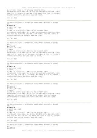 AISWEB - BOLETIM PERSONALIZADO - 01/05/2016 às 16:56:10 UTC - Total de Páginas: 49
página 17 de 49 :: IP 187.113.136.122 :: check 8DB0824C-EEC1-4050-ADF6B8690D22E907
E) IAP RNAV (GNSS) Y RWY 27L CNL SEGUINTE INFO:
APROXIMACAO VISUAL RWY 27R: EM CASO DE APROXIMACAO PERDIDA, SUBIR
PARA 7000 FT, RUMO 275, GRD MNM 5 POR CENTO APOS 4500 FT, CURVAR A
DIREITA PARA ESPERA EM ANSUG. MAX IAS 230KT.
REF: AIP MAP
SAO PAULO/GUARULHOS - GOVERNADOR ANDRE FRANCO MONTORO,SP (SBGR)
ATM
Z1351/2016
B) 20/04/16 17:12
C) PERM
E) IAP ILS X OU/OR LOC X RWY 27R CNL SEGUINTE INFO:
APROXIMACAO VISUAL RWY 27L: EM CASO DE APROXIMACAO PERDIDA, SUBIR
PARA 7000 FT, RUMO 275, GRD MNM 5 POR CENTO A 3300 FT, CURVAR A
ESQUERDA PARA ESPERA EM RAFA. MAX IAS 230KT.
REF: AIP MAP
SAO PAULO/GUARULHOS - GOVERNADOR ANDRE FRANCO MONTORO,SP (SBGR)
ATM
Z1347/2016
B) 20/04/16 17:00
C) PERM
E) IAP ILS X OU/OR LOC X RWY 09L CNL SEGUINTE INFO:
APROXIMACAO VISUAL RWY 09R: EM CASO DE APROXIMACAO PERDIDA, SUBIR
PARA 7000 FT, QDR 095 IG, GRD MNM 5 POR CENTO A 3300 FT, CURVAR A
DIREITA PARA ESPERA EM RAFA. MAX IAS 230KT.
REF: AIP MAP
SAO PAULO/GUARULHOS - GOVERNADOR ANDRE FRANCO MONTORO,SP (SBGR)
ATM
Z1346/2016
B) 20/04/16 16:56
C) PERM
E) IAP ILS Y OU/OR LOC Y RWY 27L CNL SEGUINTE INFO:
APROXIMACAO VISUAL RWY 27R: EM CASO DE APROXIMACAO PERDIDA, SUBIR
PARA 7000 FT, QDR 276 IB, GRD MNM 5 POR CENTO A 4500 FT, CURVAR A
DIREITA PARA ESPERA EM ANSUG. MAX IAS 230KT.
REF: AIP MAP
SAO PAULO/GUARULHOS - GOVERNADOR ANDRE FRANCO MONTORO,SP (SBGR)
ATM
Z1345/2016
B) 20/04/16 16:52
C) PERM
E) IAP ILS X OU/OR LOC X RWY 27L CNL SEGUINTE INFO:
APROXIMACAO VISUAL RWY 27R: EM CASO DE APROXIMACAO PERDIDA, SUBIR
PARA 7000 FT, RUMO 275, GRD MNM 5 POR CENTO A 4500 FT, CURVAR
IMEDIATAMENTE A DIREITA PARA ESPERA EM ANSUG. MAX IAS 230KT.
REF: AIP MAP
SAO PAULO/GUARULHOS - GOVERNADOR ANDRE FRANCO MONTORO,SP (SBGR)
ATM
Z1344/2016
B) 20/04/16 16:49
C) PERM
E) IAP ILS Y OU/OR LOC Y RWY 27R CNL SEGUINTE INFO:
APROXIMACAO VISUAL RWY 27L: EM CASO DE APROXIMACAO PERDIDA, SUBIR
PARA 7000 FT, RDL 270 BCO, GRD MNM 5 POR CENTO A 3300 FT, CURVAR A
ESQUERDA PARA ESPERA EM RAFA. MAX IAS 230KT.
REF: AIP MAP
SAO PAULO/GUARULHOS - GOVERNADOR ANDRE FRANCO MONTORO,SP (SBGR)
ATM
Z1343/2016
 