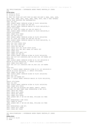 AISWEB - BOLETIM PERSONALIZADO - 01/05/2016 às 16:56:10 UTC - Total de Páginas: 49
página 22 de 49 :: IP 187.113.136.122 :: check 8DB0824C-EEC1-4050-ADF6B8690D22E907
SAO PAULO/GUARULHOS - GOVERNADOR ANDRE FRANCO MONTORO,SP (SBGR)
ATM
Z1197/2016
B) 08/04/16 00:37
C) 22/06/16 23:59
E) PROC CTL FLUXO ACT ACFT TKOF DE SBGR COM DEST A SBBR, SBGO, SBCN,
SBVT, SBFZ, SBBE, SBUL, SBUR, SBRP, SBBH, SBCF, SBGL E SBRJ DEVERAO
SEGUIR PELA SEGUINTE RTE PREFERENCIAL:
SBBR: RCL W30
(RMK: ESPACO AEREO INFERIOR ACIMA DO FL200 INCLUSIVE)
SBBR: W7 ISIBI DCT LOKAR DCT RPR W30
(RMK: ESPACO AEREO INFERIOR ABAIXO DO FL200 EXCLUSIVE,2-
SBR425 UTILIZADA)
SBBR: W7 ISIBI DCT LOKAR DCT RPR DCT KEXIT Z7
(RMK: ESPACO AEREO INFERIOR ABAIXO DO FL200 EXCLUSIVE,2-
SBR425 UTILIZADA)
SBBR: UKBEV UZ26 VUKEP
SBGO: RCL W30 ULD W11
(RMK: ESPACO AEREO INFERIOR ACIMA DO FL200 INCLUSIVE)
SBGO: W7 ISIBI DCT LOKAR DCT RPR W30 ULD W11
(RMK: ESPACO AEREO INFERIOR ABAIXO DO FL200 EXCLUSIVE, 2-
SBR425 UTILIZADA)
SBGO: RCL UZ25 CORVO UZ46
SBCN: RCL UZ25 CORVO DCT
SBVT: DORLU W53 MCA W6
SBVT: DORLU UZ37 CXI UL340 VUPIP UL206
SBFZ: UBRIR UZ23 BHZ UW13 OBGEL DCT ABUCU DCT
SBBE: UKBEV UZ26
SBUL: UKBEV UZ26 KEXIT DCT
SBUL: UKBEV DCT RPR W30
(RMK: ESPACO AEREO INFERIOR ACIMA DO FL200 INCLUSIVE)
SBUL: BGC DCT 2217.88S04650.46W (FL MIN 160) DCT MUKNU DCT
TENIK W30
(RMK: ESPACO AEREO INFERIOR ACIMA DO FL 160 INCLUSIVE E
ABAIXO DO FL200 EXCLUSIVE, 2- SBR425 UTILIZADA)
SBUR: UKBEV UZ26 KEXIT DCT
SBUR: BGC DCT 2217.88S04650.46W (FL MIN 160) DCT MUKNU
DCT
TENIK W30
(RMK: 1- ESPACO AEREO INFERIOR ACIMA DO FL 160 INCLUSIVE E
ABAIXO DO FL200 EXCLUSIVE, 2- SBR425 UTILIZADA)
SBUR: UKBEV DCT RPR W30
(RMK: ESPACO AEREO INFERIOR ACIMA DO FL200 INCLUSIVE)
SBRP: RCL UZ25
SBRP: BGC DCT MUKNU DCT
(RMK: 1- ESPACO AEREO INFERIOR ABAIXO DO FL200 EXCLUSIVE,
2-
SBR425 UTILIZADA)
SBRP: RCL W30
(RMK: ESPACO AEREO INFERIOR ACIMA DO FL200 INCLUSIVE)
SBBH: USAMO UZ14 UTPIN
(RMK: EM CASO DE ATIVACAO DAS AREAS: SBR421, SBR431
UTILIZAR SID TRNS VUMEV PARA INTERCEPTAR A AWY UZ14)
SBBH: UBRIR W45 OPKES
SBCF: UBRIR UZ23 OPKES
SBCF: UBRIR W45 OPKES
SBGL: GENKO UZ42 ESORU
(RMK: QUANDO RWY 27 EM USO EM SBGR, UTILIZAR SID TRNS
EKIDI
PARA INTERCEPTAR A AWY UZ42)
SBGL: GENKO W7 ESORU
(RMK: QUANDO RWY 27 EM USO EM SBGR, UTILIZAR SID TRNS
EKIDI
PARA INTERCEPTAR A AWY W7)
SBRJ: DORLU UZ37 VUREP
SBRJ: DORLU W53 VUREP
SAO PAULO/GUARULHOS - GOVERNADOR ANDRE FRANCO MONTORO,SP (SBGR)
ATM
Z2991/2015
B) 12/11/15 02:00
C) PERM
 