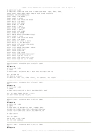 AISWEB - BOLETIM PERSONALIZADO - 01/05/2016 às 16:56:10 UTC - Total de Páginas: 49
página 47 de 49 :: IP 187.113.136.122 :: check 8DB0824C-EEC1-4050-ADF6B8690D22E907
C) 22/06/16 23:59
E) PROC CTL FLUXO ACT ACFT TKOF DE SBBR COM DEST A SBGR, SBCF, SBBH,
SBKP, SBSP, SBFI, SBSJ, SBGL, SBRJ E KMIA DEVEM SEGUIR AS
SEGUINTES RTE PREFERENCIAIS:
SBGR: NIMKI UZ38 MOXEP
SBGR: NIMKI Z6 MOXEP
SBGR: MAVNI G449 EVTOB DCT MOXEP
SBCF: MUGIS UZ35 MEBLU
SBBH: MUGIS UZ35 MEBLU
SBKP: MAVNI UZ2 ENTIT
SBKP: MAVNI Z5 ENTIT
SBKP: MAVNI G449 ENTIT
SBSP: MAVNI Z5 ENTIT
SBSP: MAVNI G449 ENTIT
SBSP: MAVNI UZ2 ENTIT
SBFI: ROMIK UM532 VULIM UW66 DIDOM
SBSJ: NIMKI Z6 MOXEP
SBSJ: MAVNI G449 EVTOB DCT MOXEP
SBSJ: NIMKI UZ38 MOXEP
SBGL: MUGIS W17 LUVSU Z1 MAVGU
SBGL: MUGIS W17 BHZ W2 MAVGU
SBGL: MUGIS UZ35 LUVSU UZ24 MAVGU
SBRJ: NIMKI UZ6 TOKIM
KMIA: GIGTI UM409 ILSUB UM417 VAGAN
KMIA: GIGTI UM409 VUMPI
KMIA: PAMOP UL776 TIR
KMIA: DOLVI UZ24 POVLA
KMIA: DOLVI UL776 MEVOS UZ52 ACARI
KMIA: KOGLI UZ26 BEL UA555 OIA
KMIA: KOGLI UZ26 KODSU UZ41 OTONI
KMIA: KOGLI UZ26 BEL UG449 OTONI
BRASILIA/PRES. JUSCELINO KUBITSCHEK,DF (SBBR)
ATM
Z0478/2016
B) 15/02/16 18:21
C) PERM
E) ATIS D-ATIS (DATALINK ATIS) AVBL INFO VIA DATALINK H24
REF: ROTAER 3-B
AIP-BRASIL AD 2.18
AIP-MAP PDC, VAC, ADC, STAR (TODAS), SID (TODAS), IAC (TODAS)
BRASILIA/PRES. JUSCELINO KUBITSCHEK,DF (SBBR)
ATM
Z0408/2016
B) 04/02/16 11:46
C) PERM
E) REP PANOK CORRIGIR DE FL200 MNM PARA FL210 MNM
REF: SID RNAV PANOK 1A RWY 11L/11R
SID RNAV PANOK 1A RWY 29L/29R)
BRASILIA/PRES. JUSCELINO KUBITSCHEK,DF (SBBR)
ATM
Z0394/2016
B) 02/02/16 15:48
C) PERM
E) CTR BRASILIA MODIFICADO BDRY LATERAIS PARA:
153829.00S/0482617.00W; 153415.25S/0472616.65W;
160603.93S/0472342.23W; 161025.36S/0482347.83W
F) SFC G)FL065
REF: AIP ENR 2
ENR 6 ENRC L2/H2 L5/H5
AIP MAP ARC BRASILIA
BRASILIA/PRES. JUSCELINO KUBITSCHEK,DF (SBBR)
ATM
Z0390/2016
 