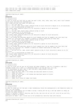 SBSL: UZ26 BSI UZ2 ( RMK: USUARIO PODERA INTERCEPTAR A UZ26 EM UKBEV OU ISMOB)
SBTE: UZ26 BSI UZ5 ( RMK: USUARIO PODERA INTERCEPTAR A UZ26 EM UKBEV OU ISMOB)
SBNF: TEMAM UM792 EDREX
CAMPINAS/VIRACOPOS,SP (SBKP)
ATM
Z0328/2018
B) 29/01/18 20:59
C) 25/04/18 23:59
E) PROC CTL FLUXO ACT ACFT TKOF DE SBKP COM DEST A SBFZ, SBUL, SBUR, SBRP, SBVT, SBGO E SBJV DEVERAO
SEGUIR PELAS SEGUINTES RTE PREFERENCIAIS:
SBFZ: UTGER UZ23 BHZ UZ61 OBGEL DCT ABUCU DCT
SBUL: 1 - RCL UZ25 URB DCT
SBUL: 2 - RCL W30 (RMK: ESPACO AEREO INFERIOR ACIMA DO FL200 INCLUSIVE E ABAIXO DO FL 250 EXCLUSIVE)
SBUL: 3 - DCT 221208S0464838W DCT MUKNU DCT
(RMK: ESPACO AEREO INFERIOR ACIMA DO FL 160 INCLUSIVE E ABAIXO DO FL200 EXCLUSIVE)
SBUR: 1 - RCL UZ25
SBUR: 2 - RCL W30 (RMK: ESPACO AEREO INFERIOR ACIMA DO FL200
INCLUSIVE E ABAIXO DO FL 250 EXCLUSIVE)
SBUR: 3 - DCT 221208S0464838W DCT MUKNU DCT
(RMK: ESPACO AEREO INFERIOR ACIMA DO FL 160 INCLUSIVE E ABAIXO DO FL200 EXCLUSIVE)
SBUR: 4 - RCL DCT RPR W30
(RMK: O VOO PODERA SER REALIZADO ABAIXO DO FL200 SOMENTE NOS FINS DE SEMANA E NOS DIAS UTEIS DAS
2100-0900 UTC (2000-0800 UTC, DURANTE A VIGENCIA DO HORARIO BRASILEIRO DE VERAO HBV)
SBRP: 1 - RCL W30 (RMK: ESPACO AEREO INFERIOR ACIMA DO FL200
INCLUSIVE E ABAIXO DO FL 250 EXCLUSIVE)
SBRP: 2 - DCT 221208S0464838W DCT MUKNU DCT
(RMK: ESPACO AEREO INFERIOR ACIMA DO FL 160 INCLUSIVE E ABAIXO DO FL200 EXCLUSIVE)
SBRP: 3 - RCL DCT RPR
(RMK: O VOO PODERA SER REALIZADO ABAIXO DO FL200 SOMENTE NOS FINS DE SEMANA E NOS DIAS UTEIS DAS
2100-0900 UTC (2000-0800 UTC, DURANTE A VIGENCIA DO HORARIO BRASILEIRO DE VERAO HBV)
SBVT: DORLU W53 MCA W6
SBGO: 1 - RCL W30 ULD W11 (RMK: ESPACO AEREO INFERIOR ACIMA DO FL200 INCLUSIVE E ABAIXO DO FL 250
EXCLUSIVE)
SBGO: 2 - DCT 221208S0464838W DCT MUKNU DCT
(RMK: ESPACO AEREO INFERIOR ACIMA DO FL 160 INCLUSIVE E ABAIXO DO FL200 EXCLUSIVE
SBGO: 3 - RCL UZ25 CORVO UZ46
SBJV: TEMAM UM792 ORANA)
CAMPINAS/VIRACOPOS,SP (SBKP)
ATM
Z0307/2018
B) 29/01/18 19:23
C) 25/04/18 23:59
E) PROC CTL FLUXO ACT EM CASO DE UTILIZACAO DAS AREAS XAVANTE A (SBR 431) E XAVANTE B (SBR 421)
CONFORME CIRCEA 100-71 ITEM 2.2.1,IMPOSSIBILITANDO O USO DAS AWY UZ10, Z10 E W2.
OS TFC PROCEDENTES DE SBGL, SBRJ, E SBVT COM DEST A SBKP,DEVERAO UTILIZAR
AS SEGUINTES RTE ALTERNATIVAS IFR:
SBGL: 1 - NAXOP W6 VUKIK (RMK: O FLT DEVERA SER REALIZADO ABAIXO DO FL240)
SBGL: 2 - UMBAD UZ44 PAGOG
SBRJ: 1 - NAXOP W6 VUKIK (RMK: O FLT DEVERA SER REALIZADO ABAIXO DO FL240)
SBRJ: 2 - UMBAD UZ44 PAGOG
SBVT: 1 - MABSI W6 VUKIK
SBVT: 2 - SEKMI UL327 LUCNA DCT UMBAD UZ44 PAGOG
CAMPINAS/VIRACOPOS,SP (SBKP)
ATM
Z0282/2018
B) 23/01/18 18:20
C) 14/04/18 23:59
E) PROC CTL FLUXO ACT FLT COM DEST A SBKP CONTEMPLADOS PELAS RTE PREFERENCIAIS E RTE TRANSICAO AORRA VIA
UZ10, Z10 E W2 DEVERAO
EFETUAR SEUS PLANEJAMENTOS FLT DE FORMA A EVITAR O TRECHO BTN VOR PAI E NDB TBE DENTRO DA JANELA DE
ATIVACAO DAS AREAS XAVANTE A
(SBR431) E XAVANTE B (SBR421) PREVISTA, MON TIL FRI, DAS 1630 UTC AS 2100 UTC (1530 UTC AS 2000 UTC,
DURANTE A VIGENCIA DO HORARIO
BRASILEIRO DE VERAO - HBV) E AINDA OBS AS RTE ALTERNATIVAS PREVISTAS PARA ESTE PERIODO
CAMPINAS/VIRACOPOS,SP (SBKP)
ATM
AISWEB - BOLETIM PERSONALIZADO - 12/02/2018 às 13:24:16 UTC - Total de Páginas: 43
página 27 de 43 :: IP 201.6.131.5 :: check A7190ABF-7EB1-40E8-86295A86C27E6D1A
 