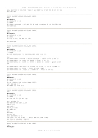 AISWEB - BOLETIM PERSONALIZADO - 28/09/2015 às 20:26:36 UTC - Total de Páginas: 56
página 3 de 56 :: IP 177.32.79.239
14), IAC VOR OU VOR/DME Y RWY 29 (12 DEC 13) E IAC NDB Z RWY 29 (01
MAY 14) CNL
PORTO ALEGRE/SALGADO FILHO,RS (SBPA)
ATM
Z1016/2015
B) 21/05/15 19:46
C) PERM
E) STAR FIGUEIRAS 1 (07 MAY 09) E STAR FIGUEIRAS 2 (02 JUN 11) CNL
REF:AIP MAP
PORTO ALEGRE/SALGADO FILHO,RS (SBPA)
ATM
Z1015/2015
B) 21/05/15 19:43
C) PERM
E) SID DO SUL (06 MAR 14) CNL
REF:AIP MAP
PORTO ALEGRE/SALGADO FILHO,RS (SBPA)
ATM
E2139/2014
B) 24/06/14 18:20
C) PERM
E) SID MODIFICADO VIS MNM PARA DEP PARA 400M RVR
REF:
SID RNAV GENUS 1-KEVUM 1- KOGBO 1-OPROR 1- ORATO 1-PTS 1 RWY 11
SID RNAV EAGLE 1- JAUNT 1A- NACRE 1- QUARI 1 RWY 11
SID RNAV EAGLE 1- JAUNT 1A- KEVUM 1- KOGBO 1- NACRE 1- QUARI 1 RWY
29
SID RNAV DAISE 1A- DOSUL 1A -ELATE 1A- JUICE 1A- JUICE 1D RWY 29
SID RNAV GENUS 1- OPROR 1- ORATO 1- PTS 1 RWY 29
SID RNAV DAISE 1A - DOSUL 1 - ELATE 1A - JUICE 1A RWY 11)
PORTO ALEGRE/SALGADO FILHO,RS (SBPA)
ATM
E3466/2013
B) 28/09/13 10:09
C) PERM
E) TA CORRIGIR DE 3000FT PARA 4000FT
REF: AIP AD 2.17
AIP MAP IAC STAR SID)
PORTO ALEGRE/SALGADO FILHO,RS (SBPA)
CNS
Z0769/2015
B) 14/04/15 18:10
C) PERM
E) VOR POR 114.00 MHZ CNL
REF: ROTAER 3-P
AIP BRASIL AD2 SBPA 2.19
ENR 2.1-55
ENR 4.1-6
ENR 6.1 L1/H1
AIP MAP ADC
ARC
ATCSMAC
SID DO SUL
STAR FIGUEIRAS 1 E 2
IAC ILS X OU LOC X RWY 11, NDB Z RWY 11, NDB Z RWY
29, VOR OU VOR/DME Y RWY 29
PORTO ALEGRE/SALGADO FILHO,RS (SBPA)
CNS
E2378/2014
 