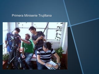 Primera Miniserie Trujillana
 