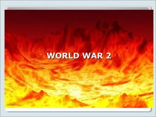 WORLD WAR 2WORLD WAR 2
 