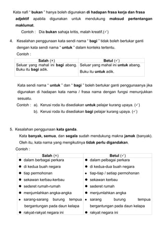 Kata nafi “ bukan ” hanya boleh digunakan di hadapan frasa kerja dan frasa
   adjektif    apabila   digunakan    untuk   m...