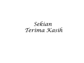 Sekian
Terima Kasih
 