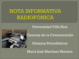 Universidad Villa Rica Ciencias de la Comunicación Géneros Periodísticos María José Martínez Mortera 