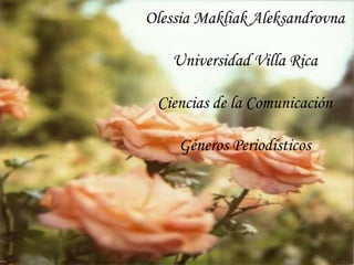 Olessia Makliak Aleksandrovna Universidad Villa Rica Ciencias de la Comunicación Géneros Periodísticos 