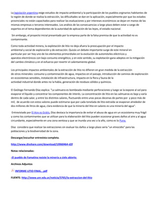 La legislación argentina exige estudios de impacto ambiental y la participación de los pueblos orginarios habitantes de
la...