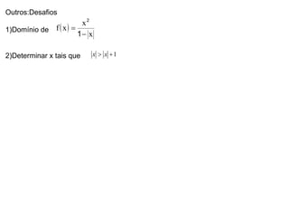 Outros:Desafios  1)Domínio de 2)Determinar x tais que  