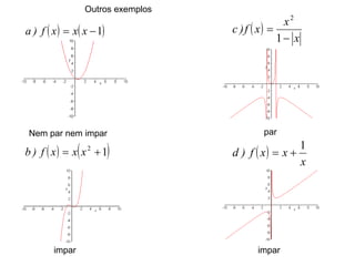Outros exemplos Nem par nem impar impar par impar 