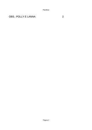 Planilha1



OBS.: POLLY E LANNA               2




                      Página 2
 