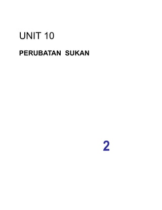 UNIT 10
PERUBATAN SUKAN




                  2
 