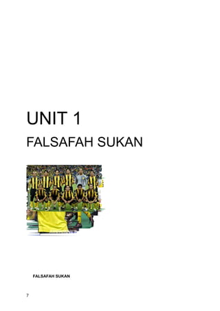 UNIT 1
FALSAFAH SUKAN




    FALSAFAH SUKAN



7
 