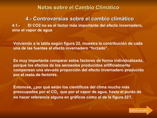 Notas sobre el Cambio Climático 4.- Controversias sobre el cambio climático El vapor de agua es con mucho el más important...