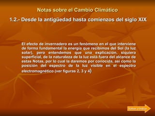 Notas sobre el Cambio Climático El efecto de invernadero es un fenómeno en el que interviene de forma fundamental la energ...