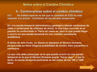 Notas sobre el Cambio Climático 4.- Controversias sobre el cambio climático 4.5.-  Ha habido épocas en las que la cantidad...