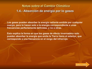 Notas sobre el Cambio Climático Los gases pueden absorber la energía radiante emitida por cualquier cuerpo, pero lo hacen ...