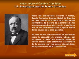 Notas sobre el Cambio Climático 1.5.- Investigaciones de Svante Arrhenius Hacia mil ochocientos noventa y tantos, Svante A...