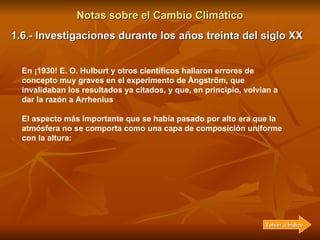 Notas sobre el Cambio Climático En ¡1930! E. O. Hulburt y otros científicos hallaron errores de concepto muy graves en el ...