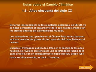 Notas sobre el Cambio Climático En la década de 1950 los investigadores militares de los Estados Unidos realizaron investi...