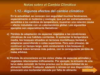 Notas sobre el Cambio Climático 1.12.- Algunos efectos del cambio climático Un de los efectos que puede tener consecuencia...
