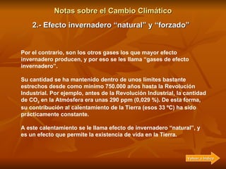 Notas sobre el Cambio Climático 2.- Efecto invernadero “natural” y “forzado” Vamos a suponer que el planeta Tierra no tuvi...
