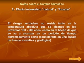 Notas sobre el Cambio Climático 2.- Efecto invernadero “natural” y “forzado” Pero el efecto invernadero “natural” ha estad...