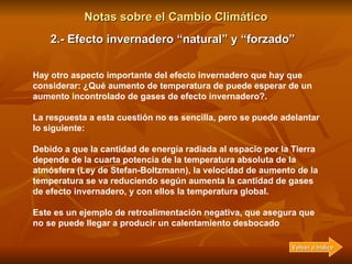 Notas sobre el Cambio Climático 2.- Efecto invernadero “natural” y “forzado” En solo 150 años de actuación del efecto inve...