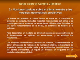 Notas sobre el Cambio Climático 3.- Nociones básicas sobre el clima terrestre y los modelos matemáticos predictivos   La f...