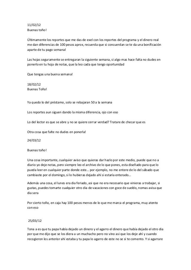 11/02/12
Buenas toño!
Últimamente los reportes que me das de exel con los reportes del programa y el dinero real
me dan di...