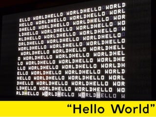 “Hello World”
 
